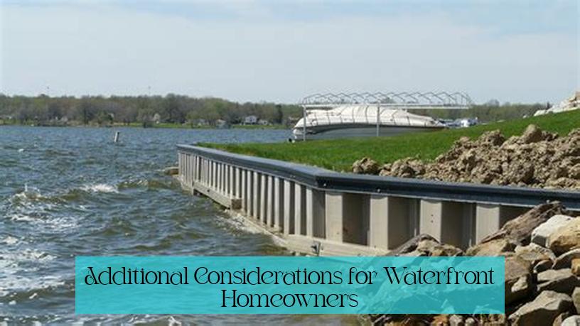 Additional Considerations for Waterfront Homeowners