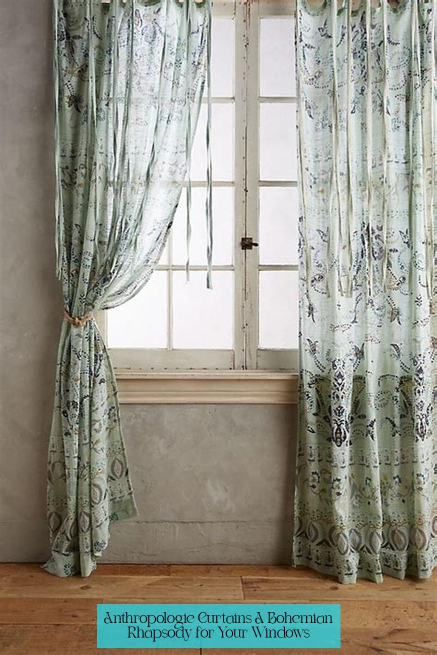 Anthropologie Curtains: A Bohemian Rhapsody for Your Windows