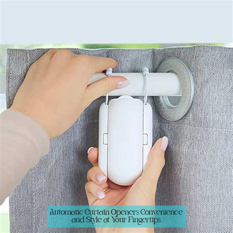 Automatic Curtain Openers: Convenience and Style at Your Fingertips