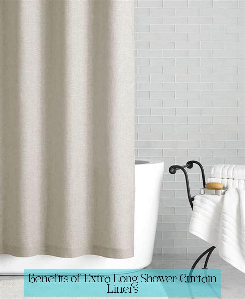 Benefits of Extra Long Shower Curtain Liners