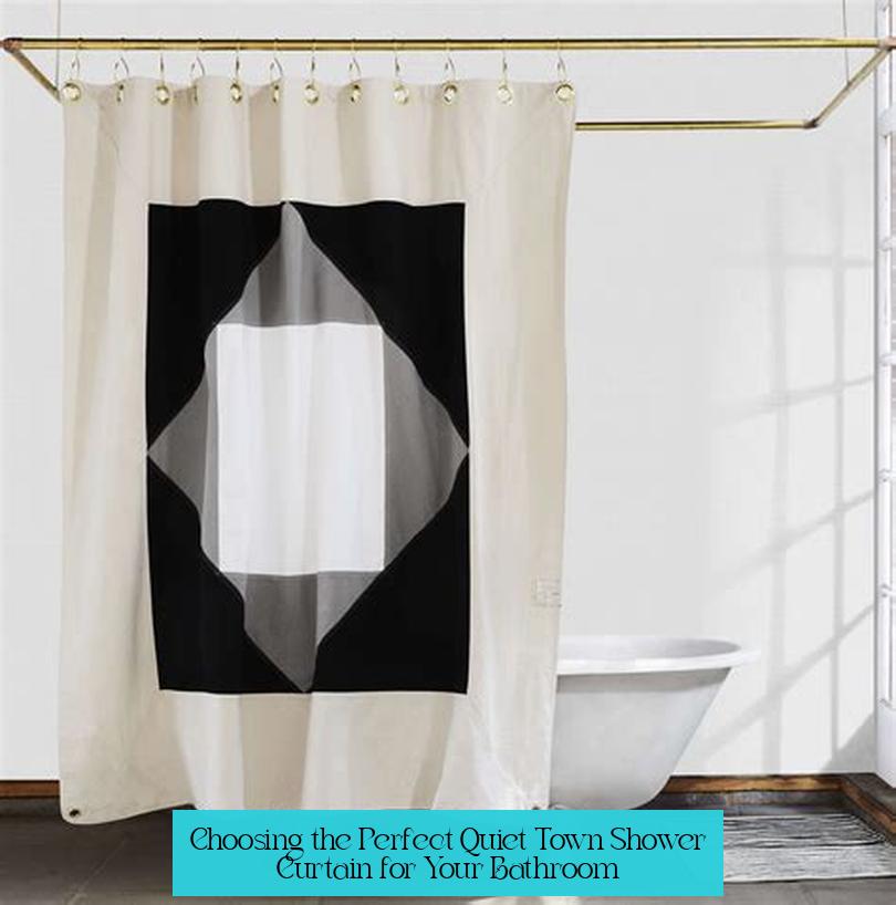 Choosing the Perfect Quiet Town Shower Curtain for Your Bathroom