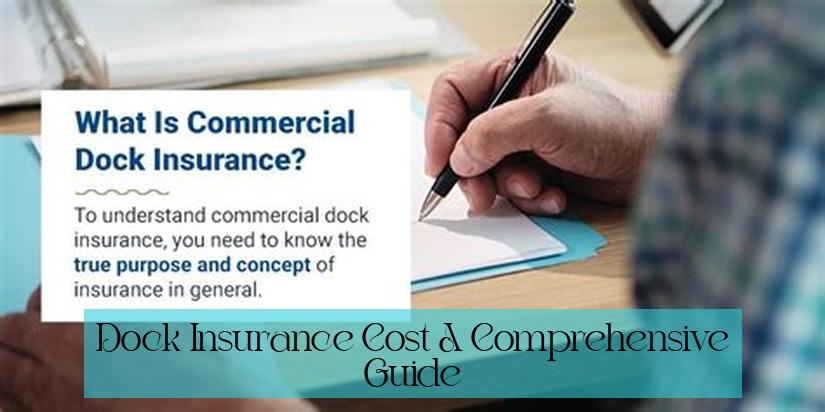 Dock Insurance Cost: A Comprehensive Guide