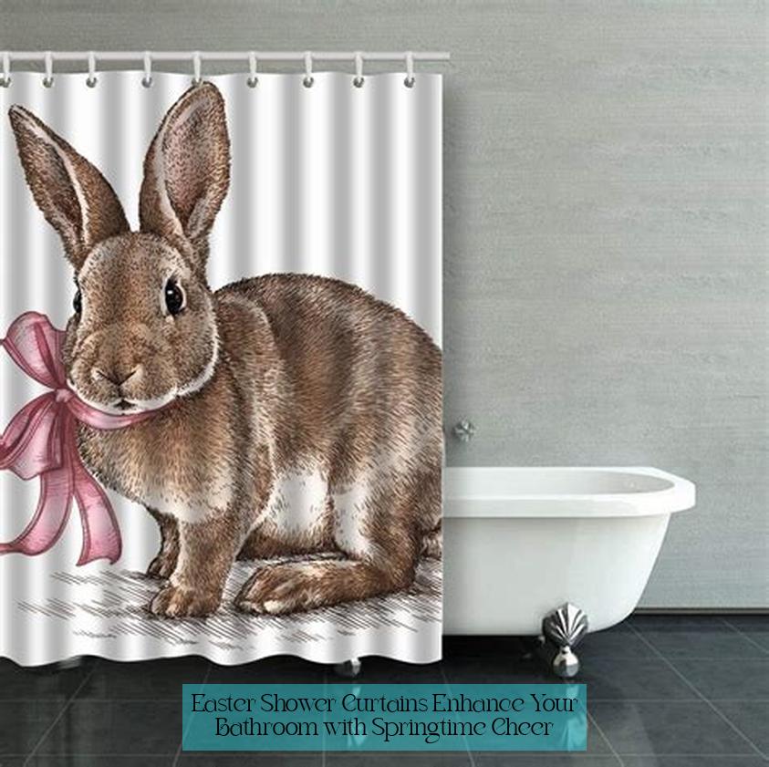 Easter Shower Curtains: Enhance Your Bathroom with Springtime Cheer