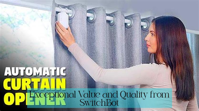 Exceptional Value and Quality from SwitchBot