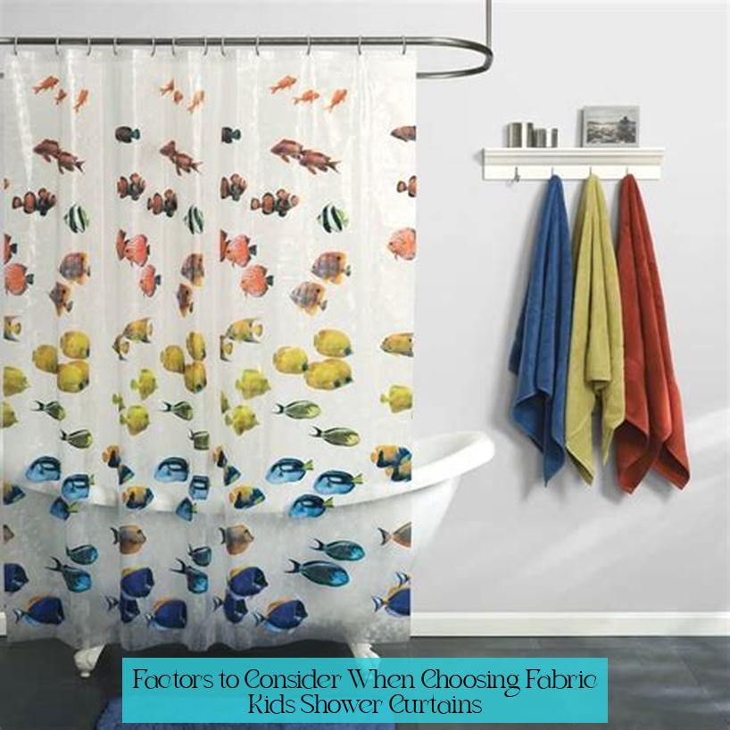 Factors to Consider When Choosing Fabric Kids Shower Curtains