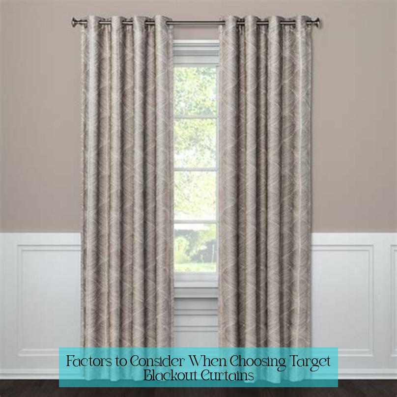 Factors to Consider When Choosing Target Blackout Curtains