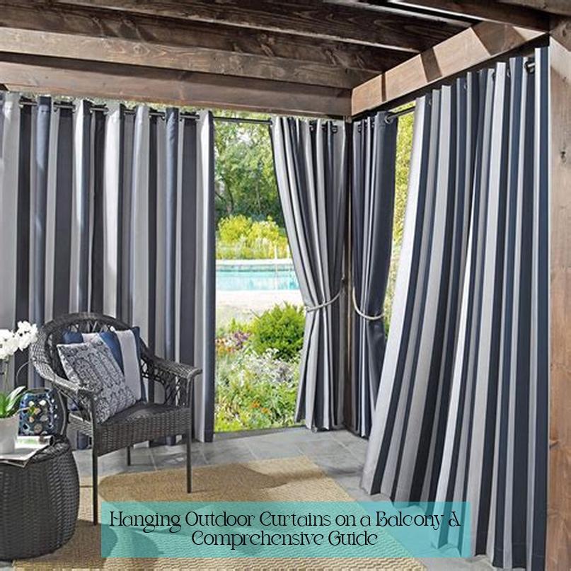 Hanging Outdoor Curtains on a Balcony: A Comprehensive Guide