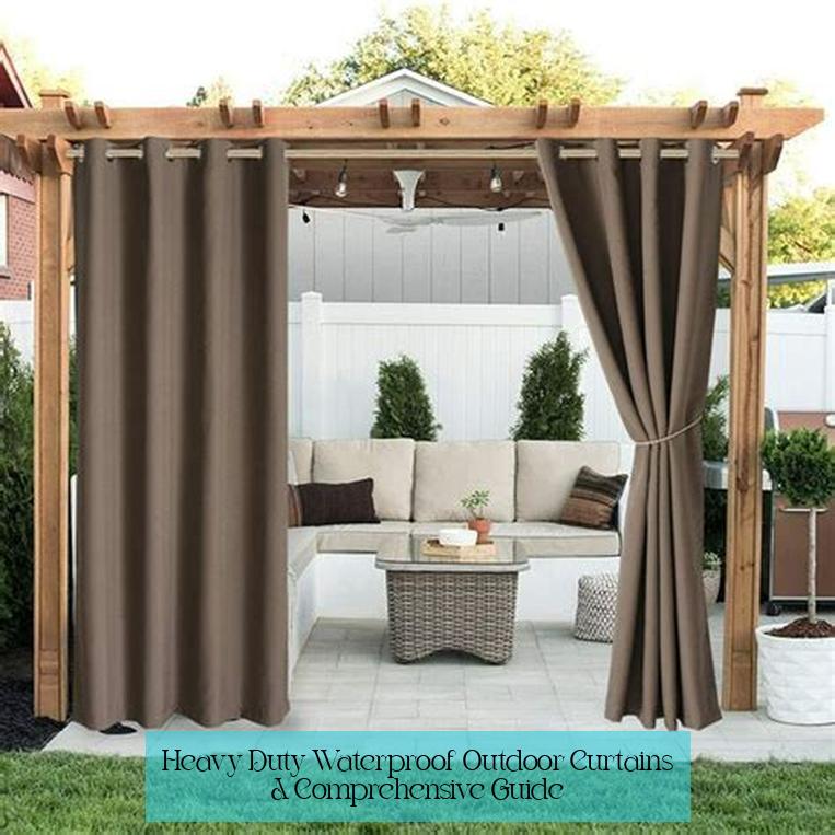 Heavy Duty Waterproof Outdoor Curtains: A Comprehensive Guide
