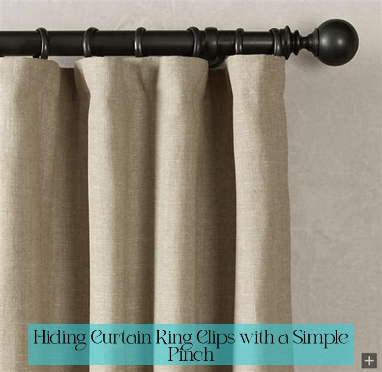 Hiding Curtain Ring Clips with a Simple Pinch