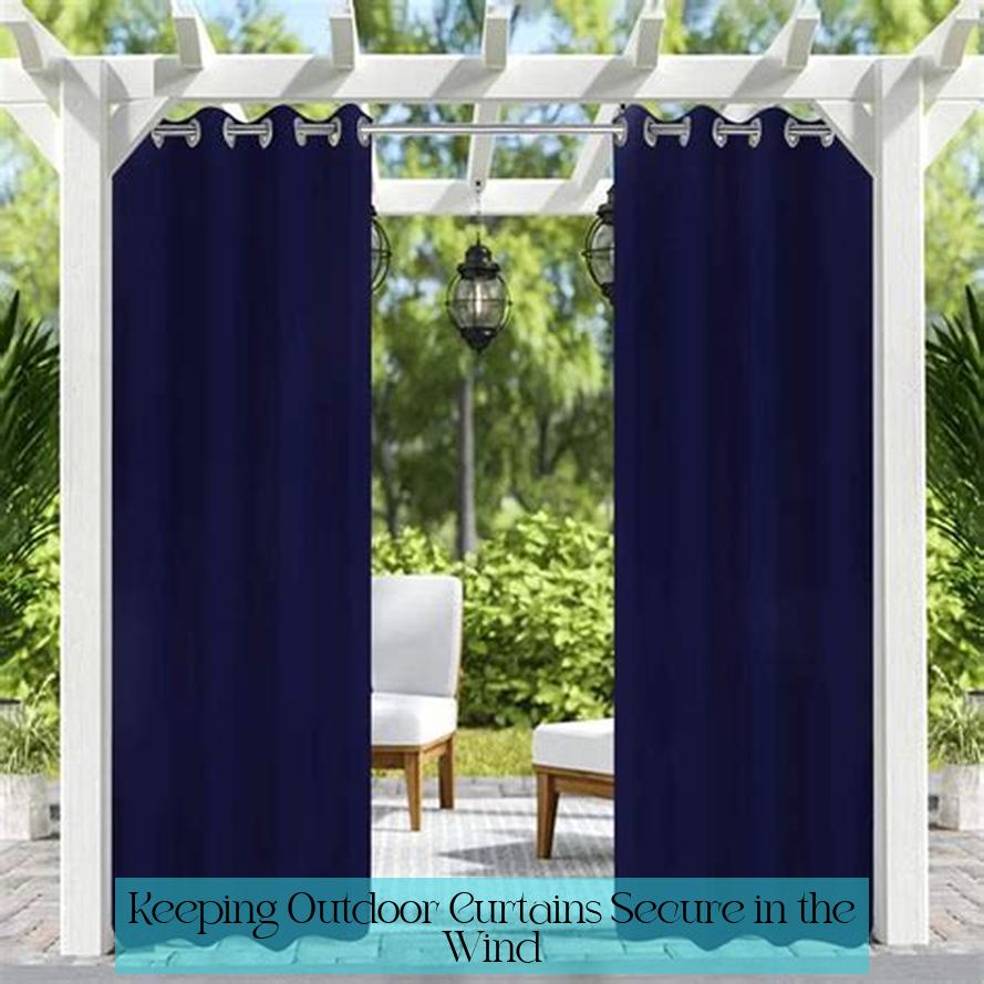 Keeping Outdoor Curtains Secure in the Wind