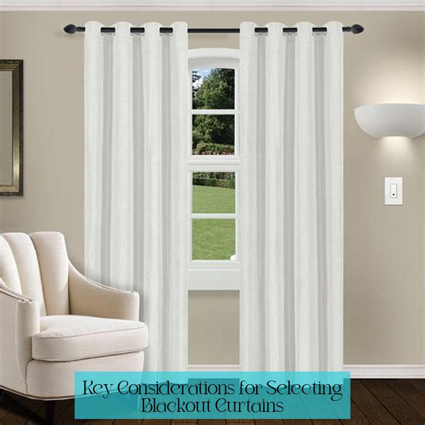 Key Considerations for Selecting Blackout Curtains