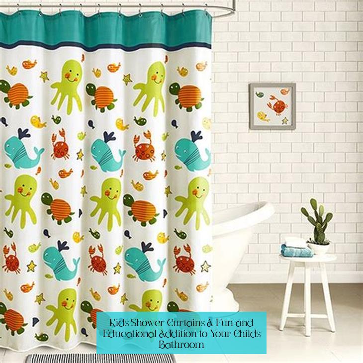 Kids Shower Curtains: A Fun and Educational Addition to Your Child's Bathroom