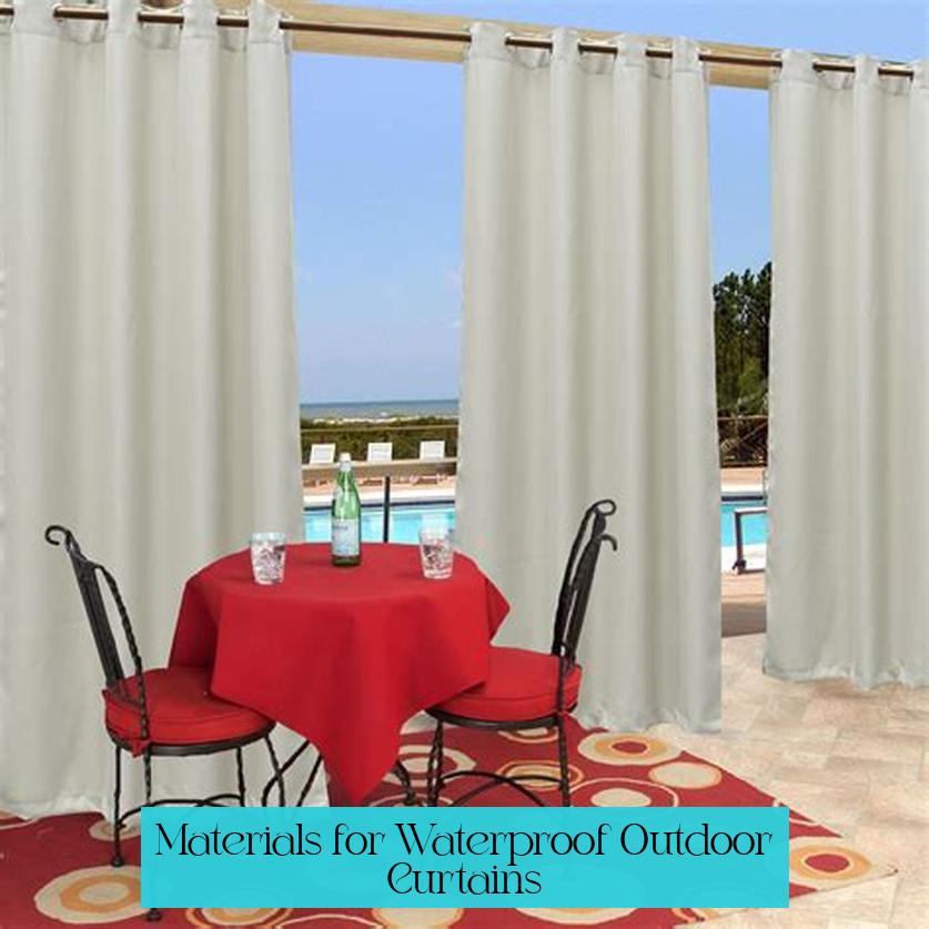 Materials for Waterproof Outdoor Curtains