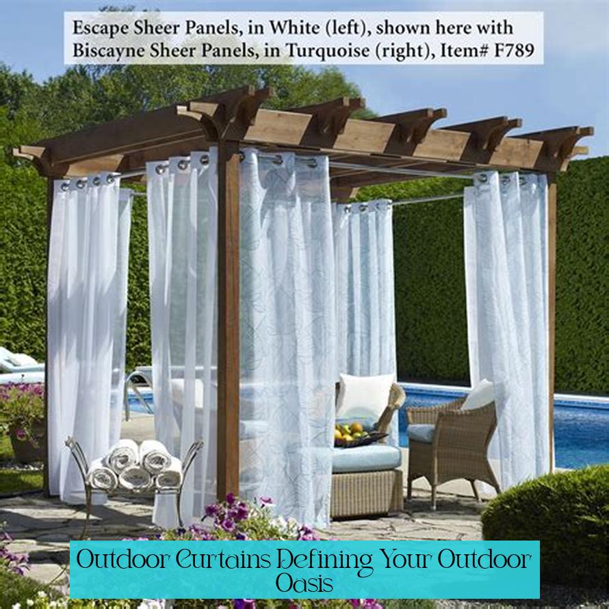Outdoor Curtains: Defining Your Outdoor Oasis