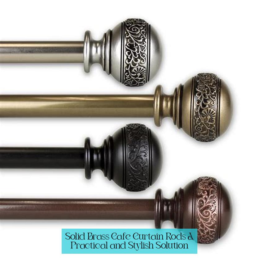 Solid Brass Cafe Curtain Rods: A Practical and Stylish Solution