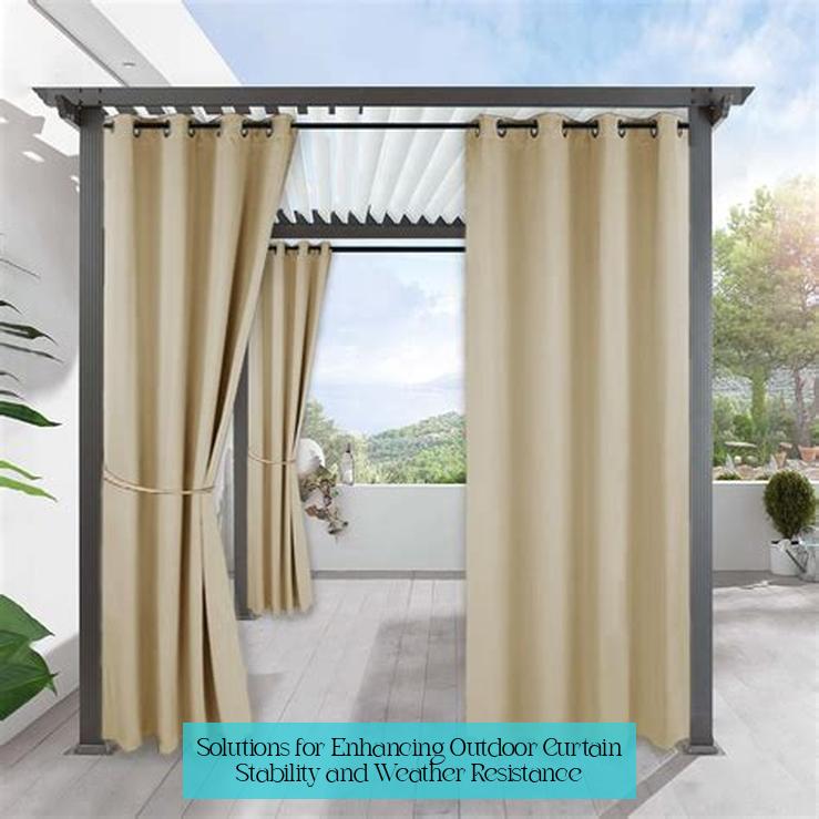 Solutions for Enhancing Outdoor Curtain Stability and Weather Resistance
