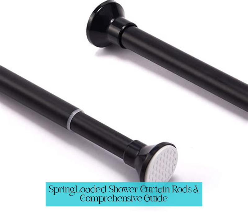 Spring-Loaded Shower Curtain Rods: A Comprehensive Guide