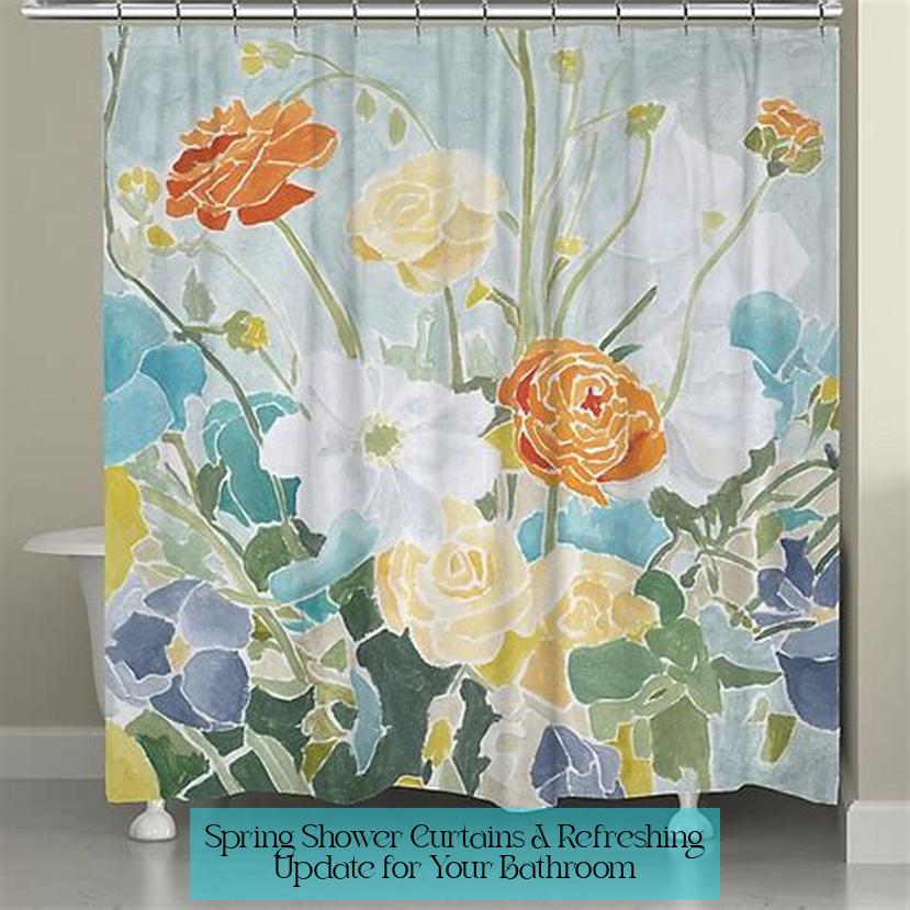 Spring Shower Curtains: A Refreshing Update for Your Bathroom
