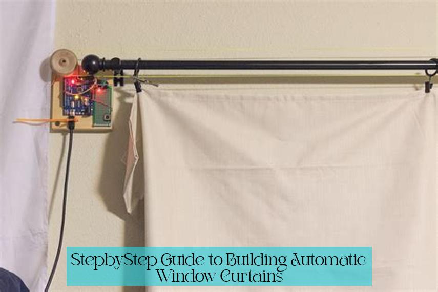 Step-by-Step Guide to Building Automatic Window Curtains
