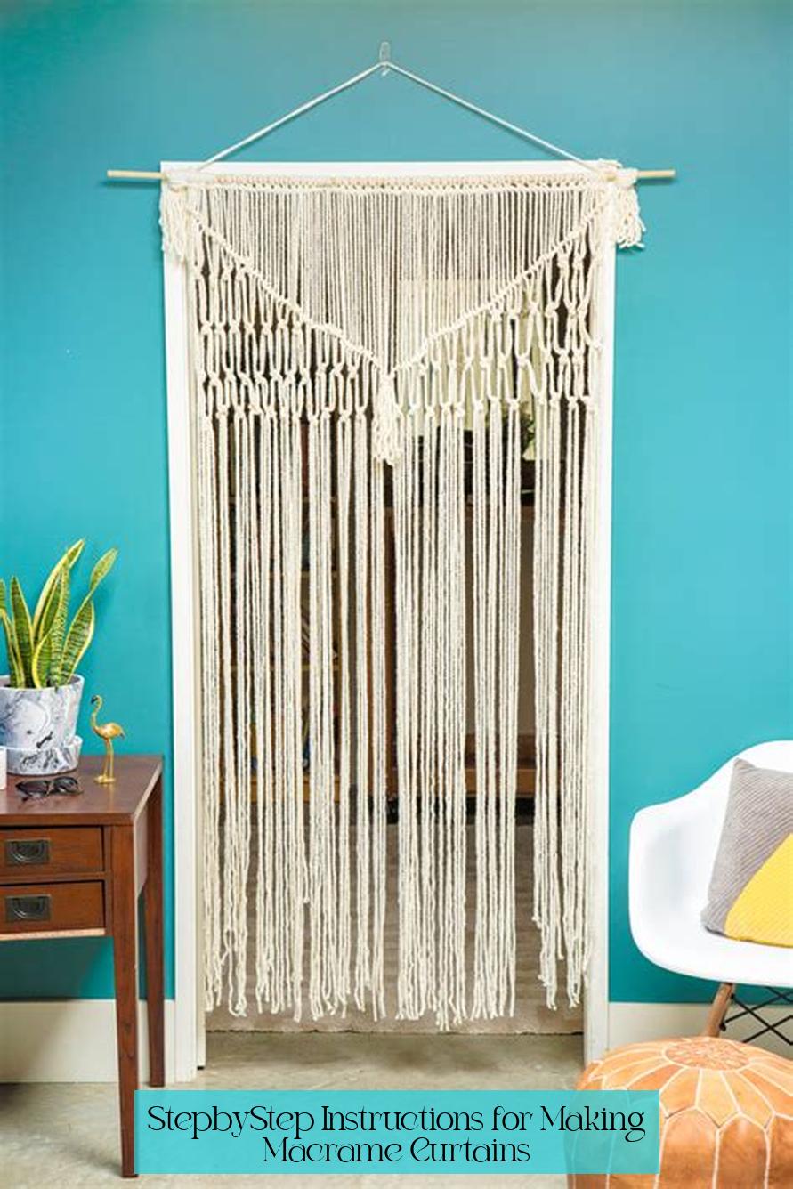 Step-by-Step Instructions for Making Macrame Curtains