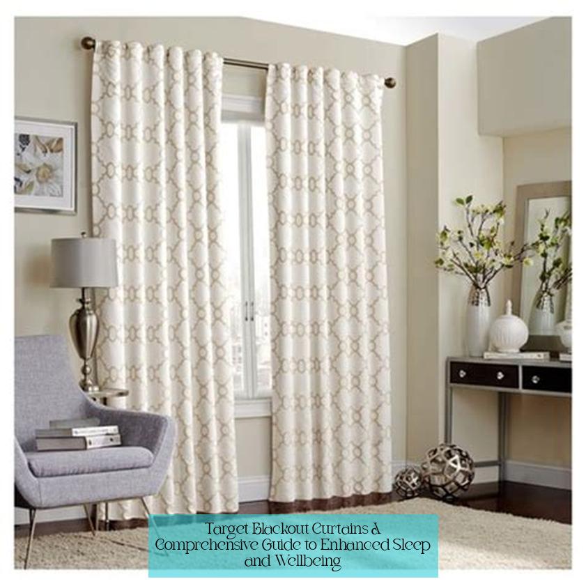 Target Blackout Curtains: A Comprehensive Guide to Enhanced Sleep and Well-being