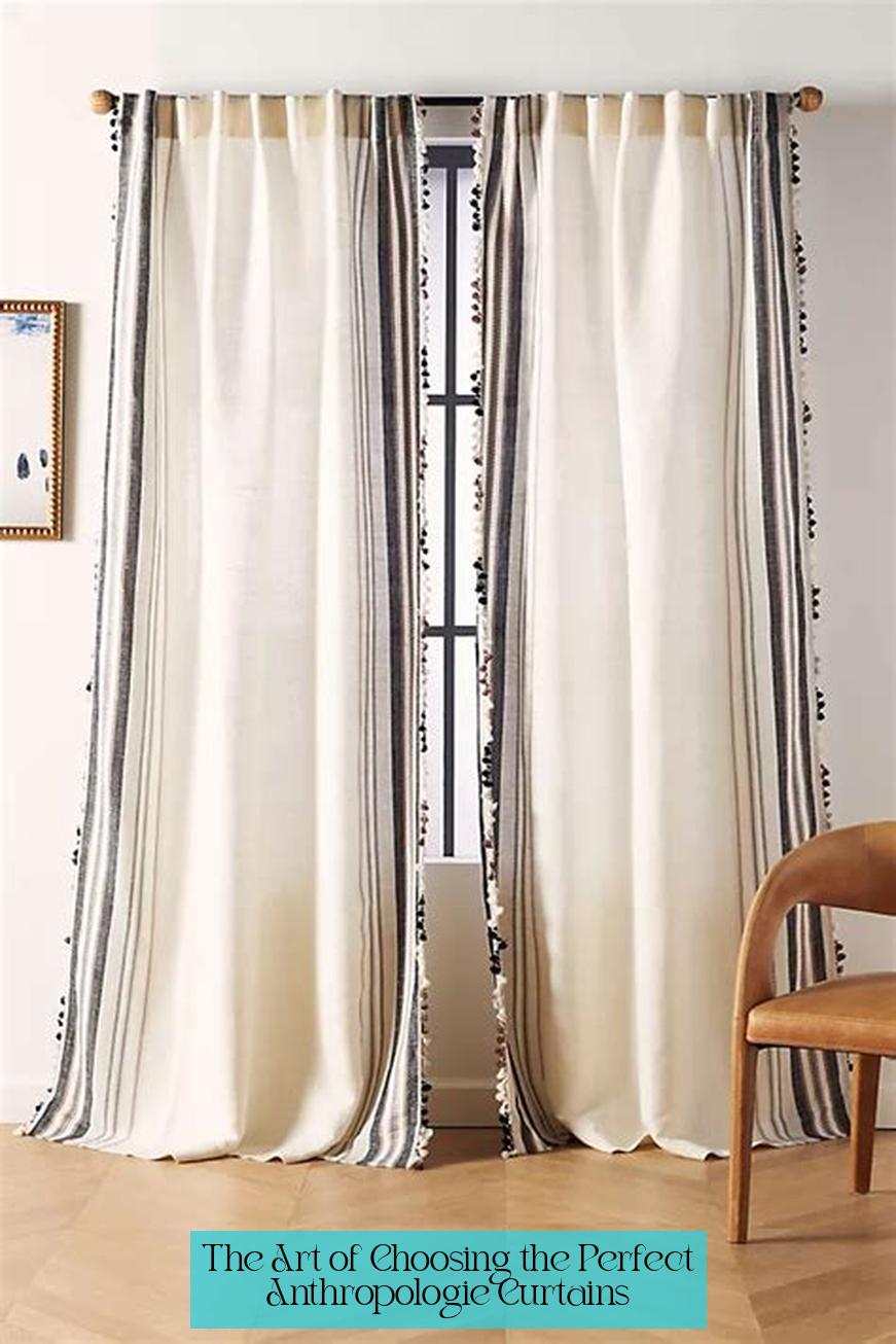 The Art of Choosing the Perfect Anthropologie Curtains