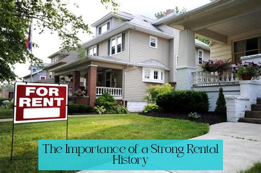 The Importance of a Strong Rental History