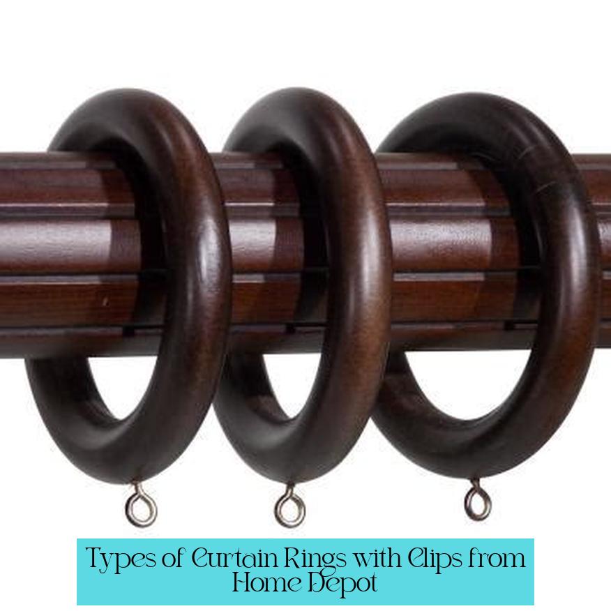 Types of Curtain Rings with Clips from Home Depot