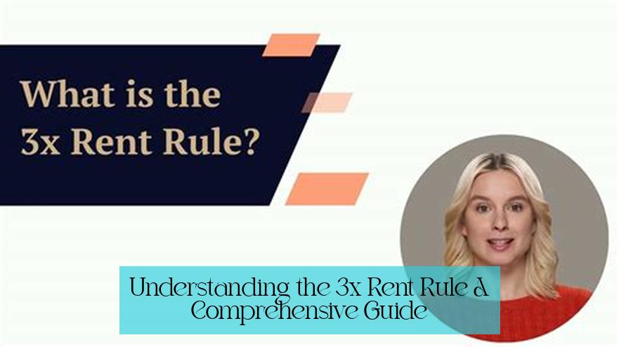 Understanding the 3x Rent Rule: A Comprehensive Guide