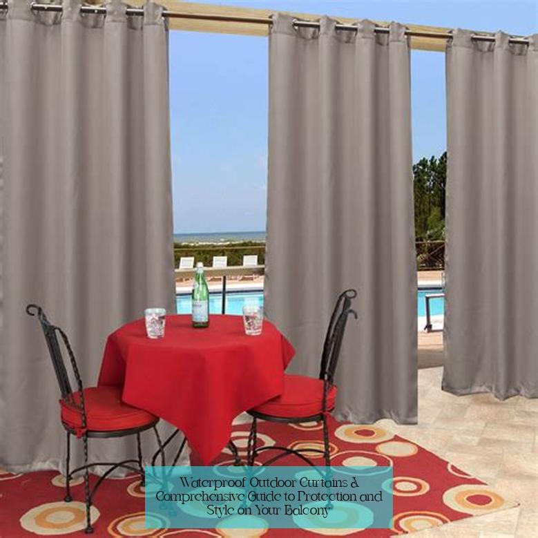Waterproof Outdoor Curtains: A Comprehensive Guide to Protection and Style on Your Balcony